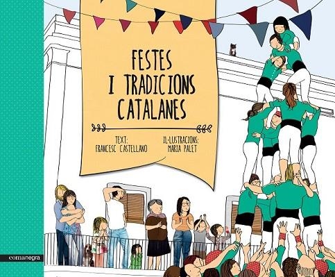 FESTES I TRADICIONS CATALANES | 9788416033461 | CASTELLANO, FRANCESC/PALET, MARIA