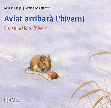 AVIAT ARRIBARA L'HIVERN! ANIMALS A L'HIVERN | 9788426137104 | LANGE, MONIKA - WALENTOWITZ, STEFEN