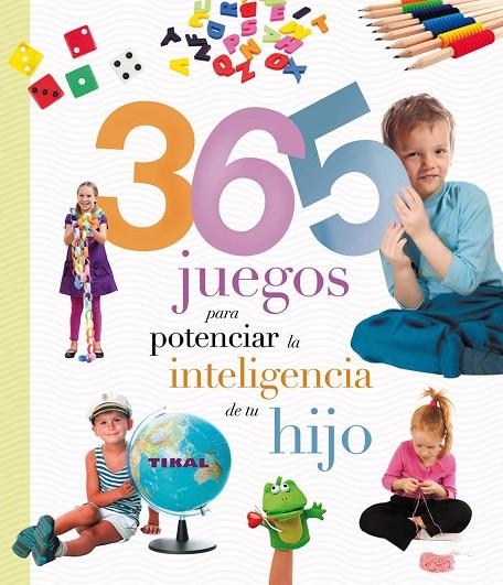 365 JUEGOS PARA POTENCIAR LA INTELIGENCIA DE TU HIJO | 9788499282893