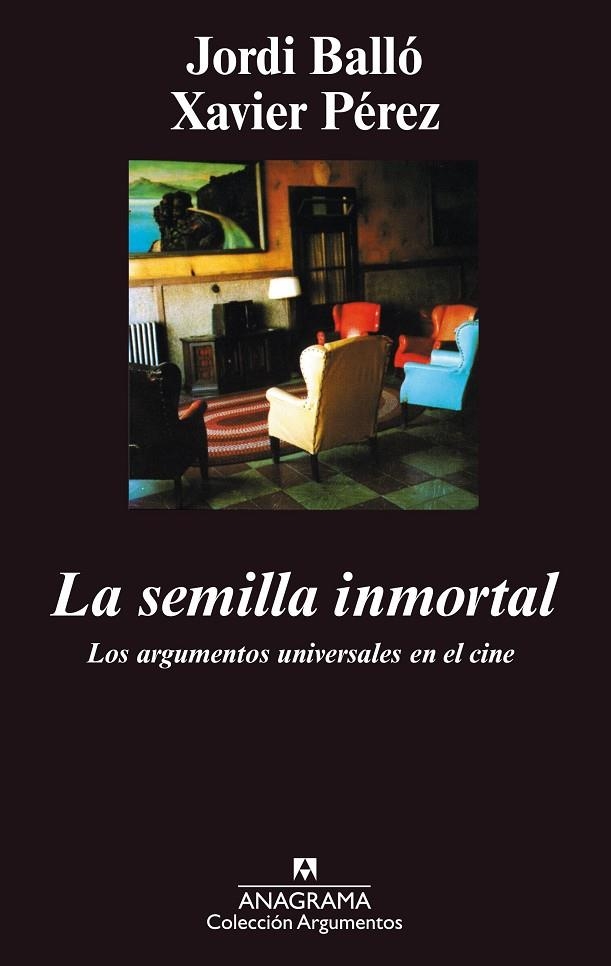 SEMILLA INMORTAL, LA.ARGUEMNTOS UNIVERSALES EN EL CINE (ARG) | 9788433905482 | BALLO, JORDI; XAVIER PEREZ