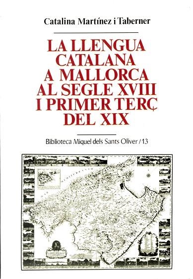 LLENGUA CATALANA A MALLORCA AL SEGLE XVIII I PRIMER TREÇ DEL | 9788484152392 | MARTÍNEZ Y TABERNER CATALINA