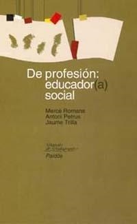 DE PROFESION EDUCADOR(A) SOCIAL | 9788449309380 | ROMANS,PETRUS,TRILLA