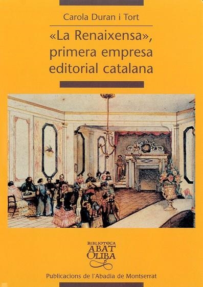 LA RENAIXENSA PRIMERA EMPRESA EDITORIAL CATALANA | 9788484152989 | DURAN I TORT CAROLA