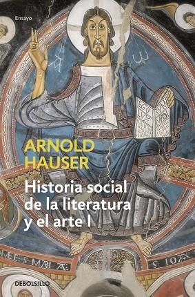 HISTORIA SOCIAL DE LA LITERATURA Y EL ARTE I -DEBOLSILLO- | 9788497932202 | HAUSER,ARNOLD