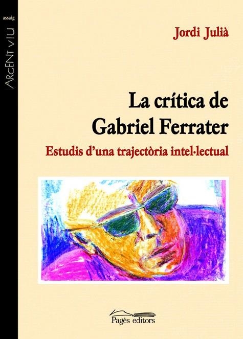 CRITICA DE GABRIEL FERRATER, LA | 9788497791076 | JULIÀ, JORDI