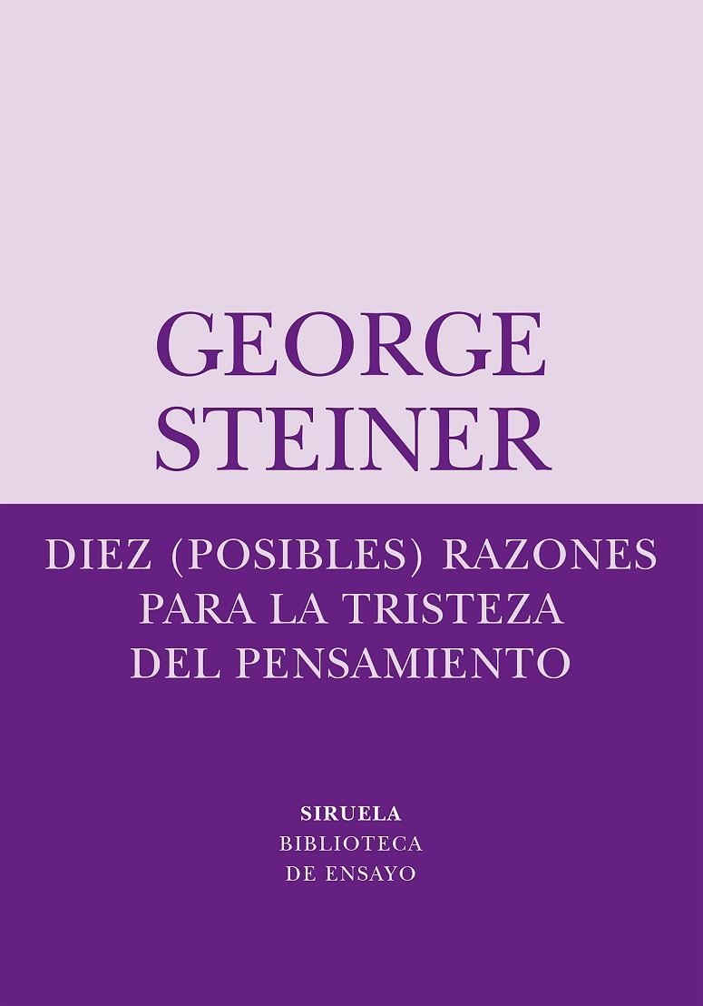 DIEZ POSIBLES RAZONES PARA LA TRISTEZA DEL PENSAMIENTO | 9788498410334 | STEINER, GEORGE (1929- )