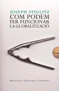 COM PODEM FER QUE FUCIONI LA GLOBALITZACIO | 9788497872461 | STIGLITZ,JOSEPH