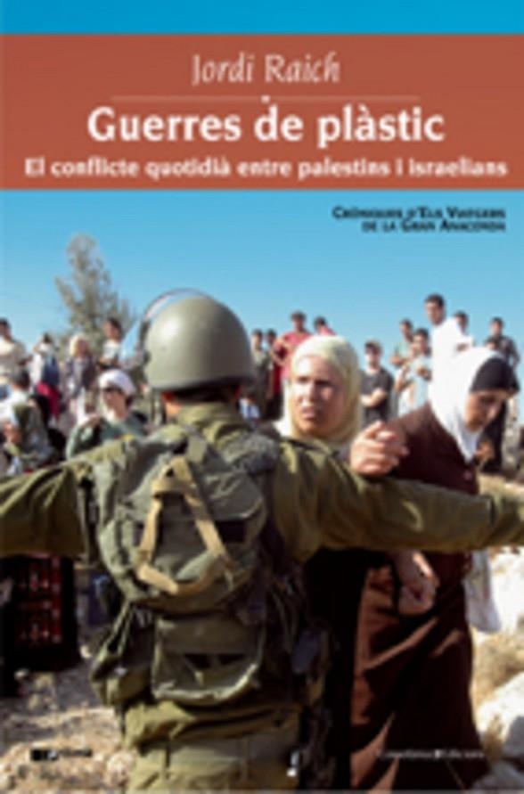 GUERRES DE PLASTIC CONFLICTE QUOTIDIA ENTRE PALESTINS I ISRA | 9788497913270 | RAICH, JORDI