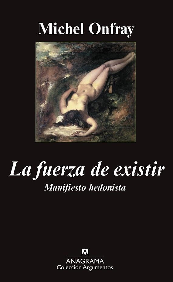 FUERZA DE EXISTIR / MANIFIESTO HEDONISTA (ARGUMENTOS) | 9788433962690 | ONFRAY, MICHEL