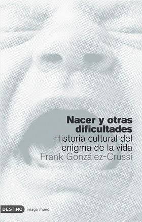 NACER Y OTRAS DIFICULTADES (IMAGO MUNDI) | 9788423340439 | GONZALEZ CRUSSI, FRANCISCO