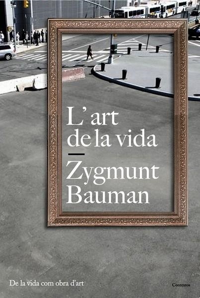 ART DE LA VIDA L' (CONTEXTOS) | 9788449322136 | BAUMAN, ZYGMUNT