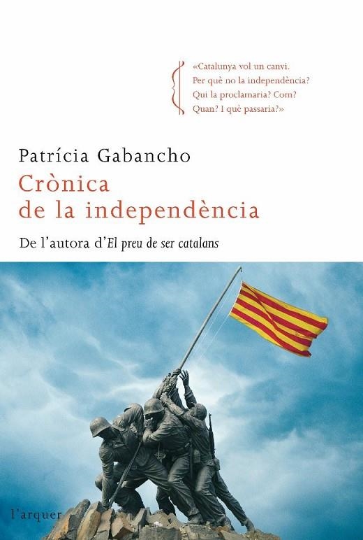 CRÒNICA DE LA INDEPENDÈNCIA (L'ARQUER) | 9788466410588 | GABANCHO, PATRICIA