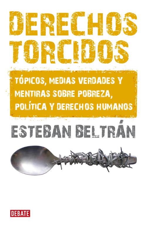 DERECHOS TORCIDOS. TOPICOS Y MEDIAS VERDADES (ACTUALIDAD) | 9788483068007 | BELTRAN, ESTEBAN