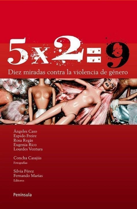 5 X 2=9 VIOLENCIA DE GÉNERO. DIEZ MIRADAS CONTRA LA VIOLENCI | 9788483078815 | CASO - FREIRE - REGAS - RICO - VENTURA