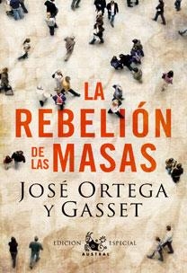 REBELION DE LAS MASAS (ED.CONMEMORATIVA) | 9788467031782 | ORTEGA Y GASSET, JOSE