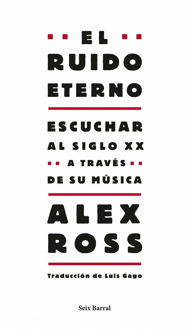 RUIDO ETERNO. ESCUCHAR AL SIGLO XX A TRAVES DE SU MUSICA | 9788432209130 | ROSS, ALEX