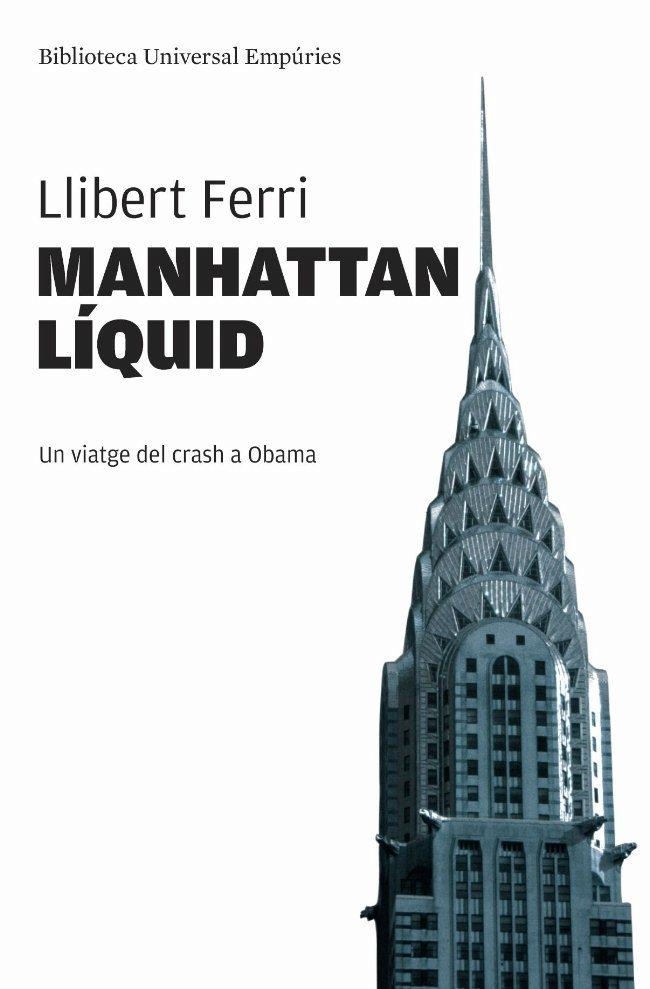 MANHATTAN LÍQUID. UN VIATGE DEL CRASH A OBAMA (BUE) | 9788497876131 | FERRI, LLIBERT