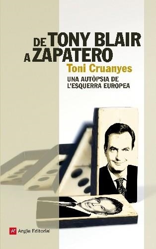 DE TONY BLAIR A ZAPATERO. AUTOPSIA A L'ESQUERRA EUROPEA (FA) | 9788415002307 | CRUANYES, TONI