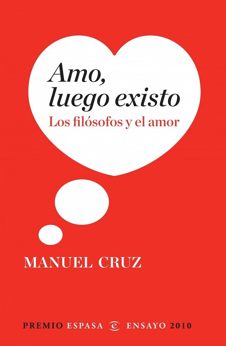 AMO LUEGO EXISTO. LOS FILOSOFOS Y EL AMOR (PREMIO ENSAYO 10) | 9788467034349 | CRUZ, MANUEL