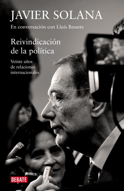 REIVINDICACION DE LA POLITICA. JAVIER SOLANA EN CONVERSACION | 9788483069097 | SOLANA, JAVIER - BASSETS, LLUIS