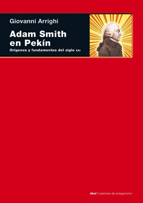 ADAM SMITH EN PEKIN. ORIGENES Y FUNDAMENTOS DEL SIGLO XXI | 9788446027355 | ARRIGHI, GIOVANNI