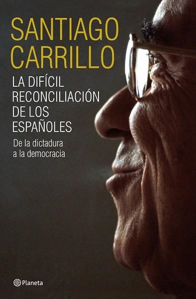 DIFICIL RECONCILIACION DE LOS ESPAÑOLES (CARRILLO) | 9788408099185 | CARRILLO, SANTIAGO