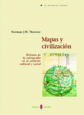 MAPAS Y CIVILIZACION : HISTORIA DE LA CARTOGRAFIA EN SU CONT | 9788476283844 | THROWER, NORMAN J.W.