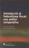 INTRODUCCIO AL FEDERALISME FISCAL: UNA ANALISI COMPARATIVA | 9788439384038 | ANDERSON, GEORGE - INSTITUT D'ESTUDIS AUTONOMICS