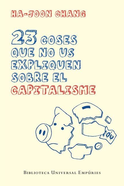 23 COSES QUE NO ENS EXPLIQUEN SOBRE EL CAPITALISME (BU) | 9788497877732 | CHANG, HA-JOON