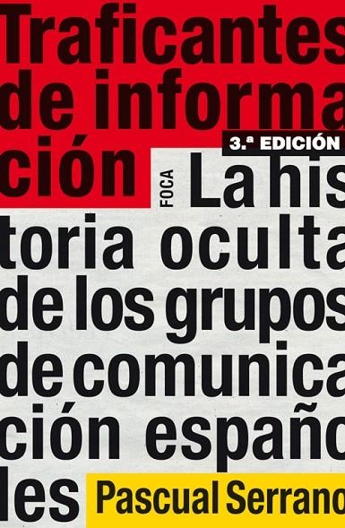 TRAFICANTES DE INFORMACION. HISTORIA OCULTA GRUPOS COMUNICAC | 9788496797567 | SERRANO, PASCUAL