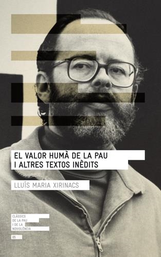 VALOR HUMÀ DE LA PAU I ALTRES TEXTOS INÈDITS (CLASSICS PAU) | 9788415307075 | XIRINACS, LLUIS MARIA