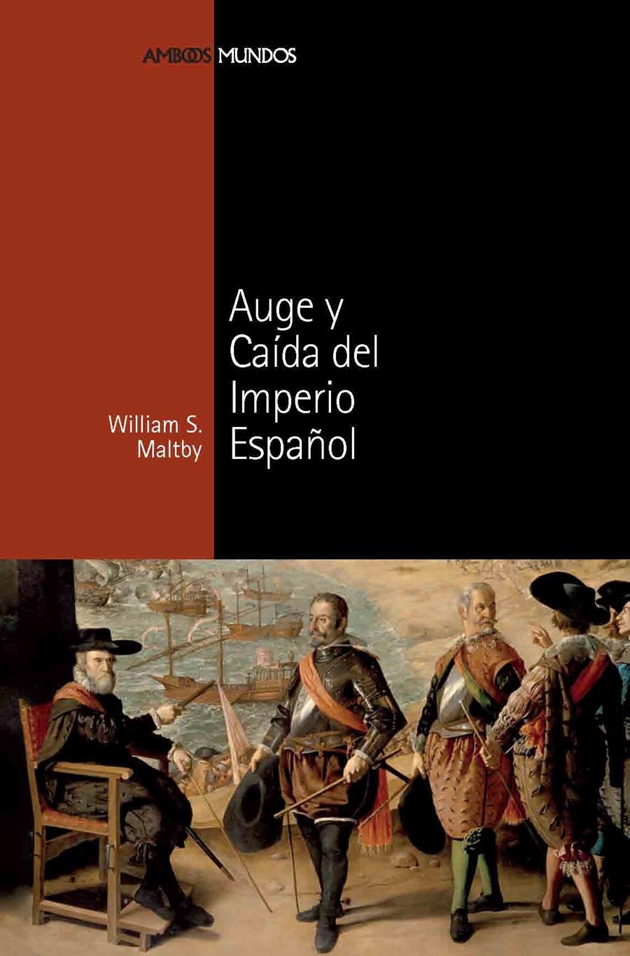 AUGE Y CAIDA DEL IMPERIO ESPAÑOL | 9788492820337 | MALTBY, WILLIAM S. (1940- ) [VER TITULOS]