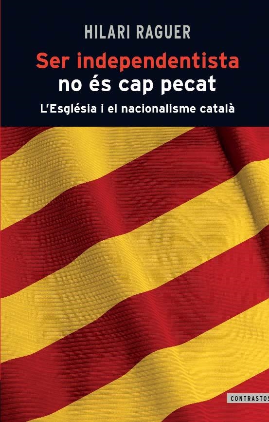 SER INDEPENDENTISTA NO ES CAP PECAT. L'ESGLESIA I EL NACIONA | 9788498466812 | RAGUER, HILARI