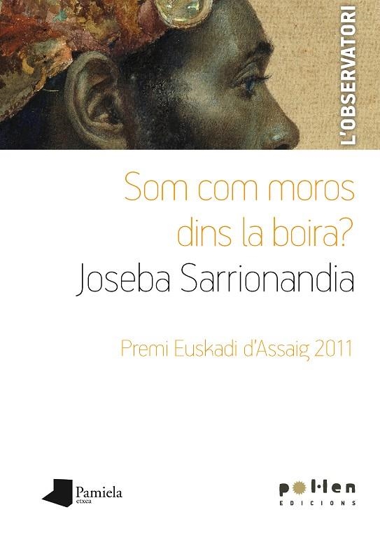 SOM COM MOROS DINS LA BOIRA? | 9788486469337 | SARRIONANDIA, JOSEBA (1958- ) [VER TITULOS]