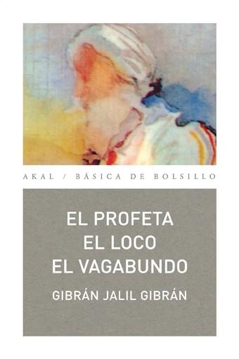 EL PROFETA ; EL LOCO ; EL VAGABUNDO | 9788446023524 | GIBRAN, GIBRAN JALIL (1883-1931) [VER TITULOS]