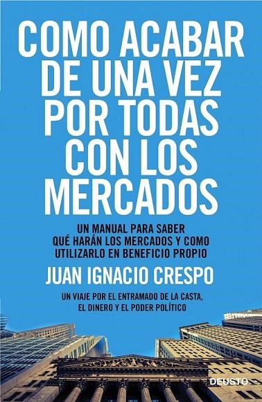 CÓMO ACABAR DE UNA VEZ POR TODAS CON LOS MERCADOS | 9788423418541 | JUAN IGNACIO CRESPO CARRILLO