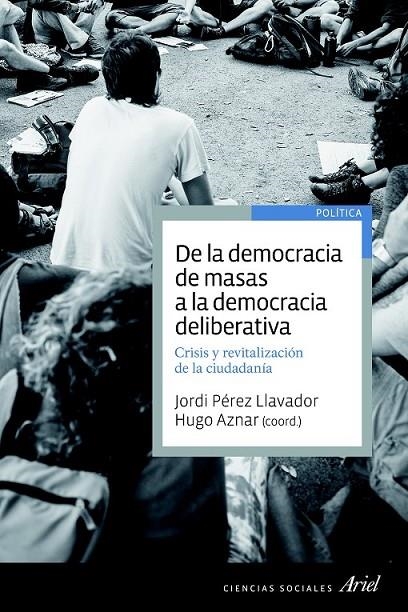 DEMOCRACIA DE MASAS A LA DEMOCRACIA DELIBERATIVA, DE LA | 9788434418653 | HUGO AZNAR