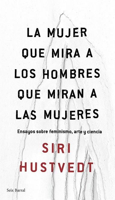 LA MUJER QUE MIRA A LOS HOMBRES QUE MIRAN A LAS MUJERES | 9788432232244 | SIRI HUSTVEDT