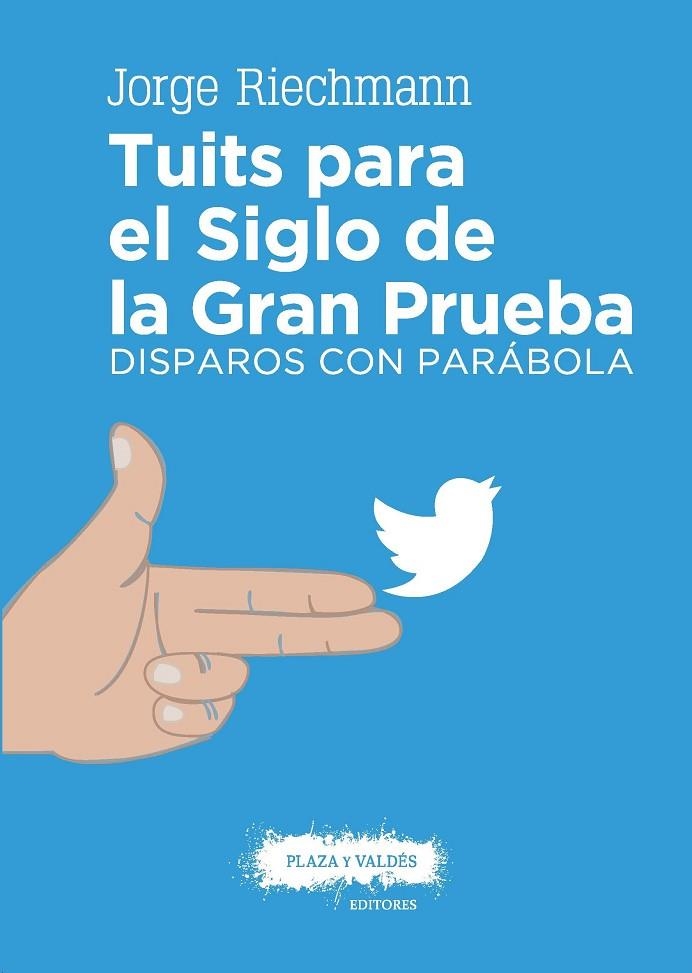 TUITS PARA EL SIGLO DE LA GRAN PRUEBA | 9788416032976 | REICHMANN, JORGE