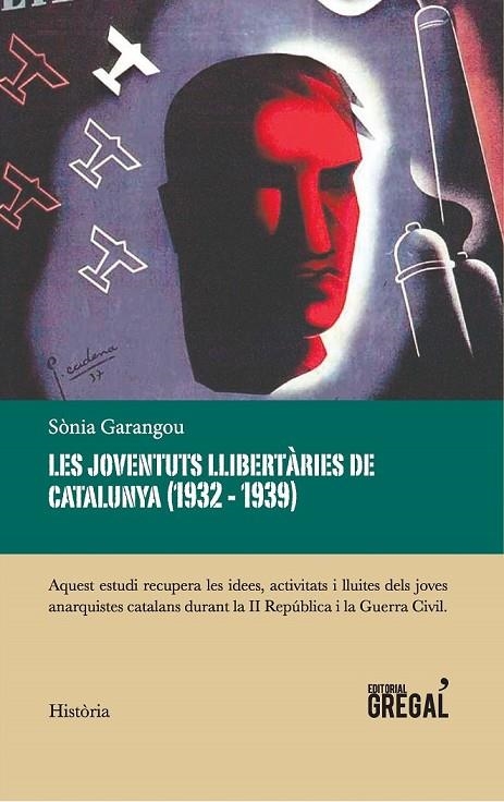 LES JOVENTUTS LLIBERTÀRIES DE CATALUNYA (1932-1939) | 9788417082321 | GARANGOU,SÒNIA