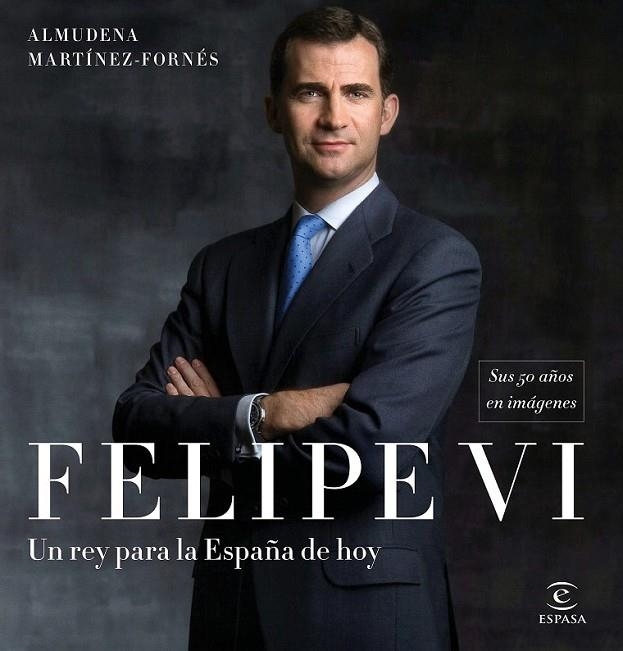 FELIPE VI: UN REY PARA LA ESPAÑA DE HOY | 9788467050783 | MARTÍNEZ-FORNÉS, ALMUDENA