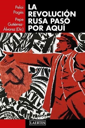 LA REVOLUCIÓN RUSA PASÓ POR AQUÍ | 9788416783373 | GUTIÉRREZ ÁLVAREZ, PEPE/PAGÈS I BLANCH, PELAI/AA.VV.