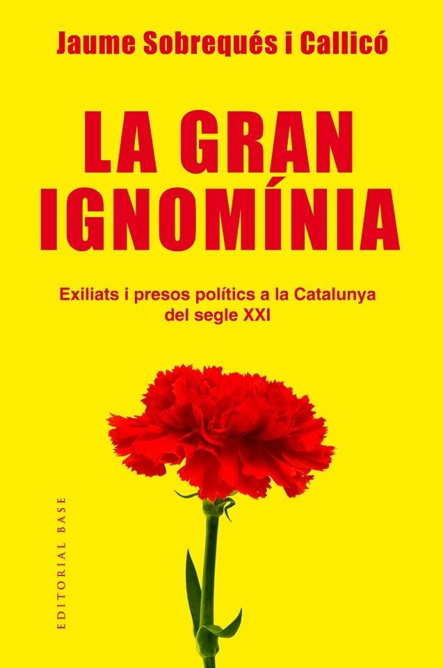 LA GRAN IGNOMÍNIA. EXILIATS I PRESOS POLÍTICS A LA CATALUNYA DEL SEGLE XXI | 9788417183639 | SOBREQUÉS I CALLICÓ, JAUME