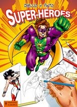 SUPER HEROES (DIBUJO Y PINTO) | 9788425517235 | BEAUDENON T.