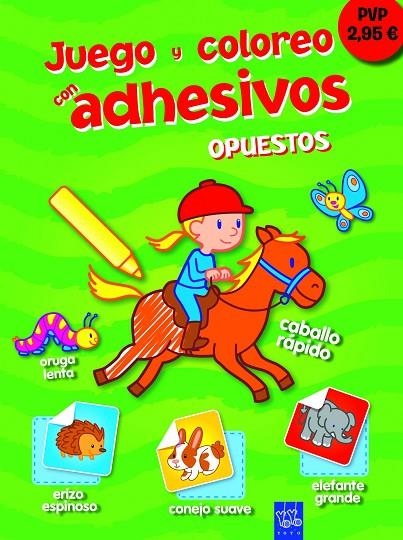 OPUESTOS. JUEGO Y COLOREO CON ADHESIVOS (YOYO) | 9788408111344 | YOYO