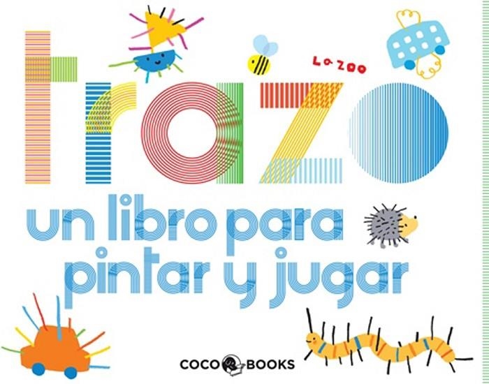 TRAZO. LIBRO PARA PINTAR Y JUGAR | 9788493847180 | ZOO