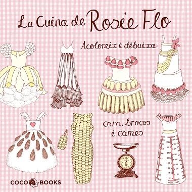 CUINA DE ROSIE FLO. ACOLOREIX I DIBUIXA | 9788493962142 | STREETEN, ROZ