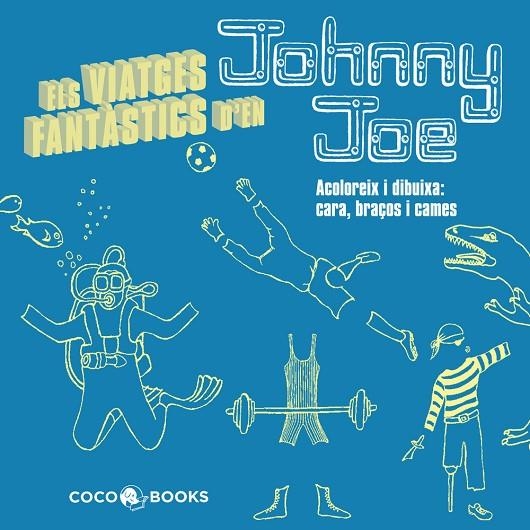 VIATGES FANTÀSTICS D'EN JOHNNY JOE. ACOLOREIX I DIBUIXA | 9788493962166 | STREETEN, ROZ