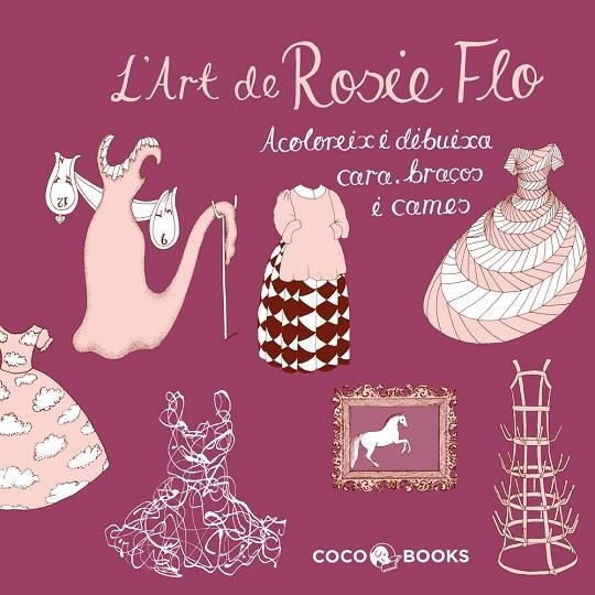 L'ART DE ROSIE FLO. ACOLOREIX I DIBUIXA | 9788493994488 | STREETEN, ROZ