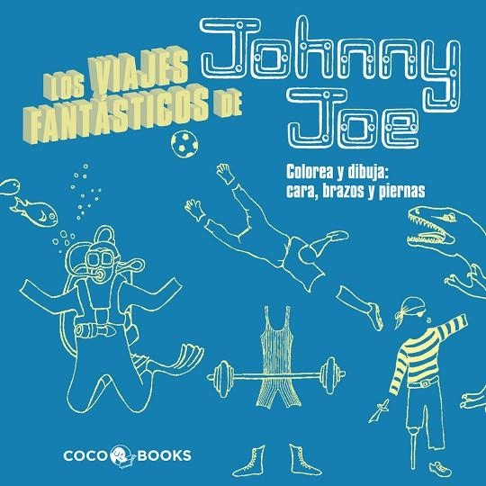 VIAJES FANTÁSTICOS DE JOHNNY JOE. COLOREA Y DIBUJA | 9788493962159 | STREETEN, ROZ